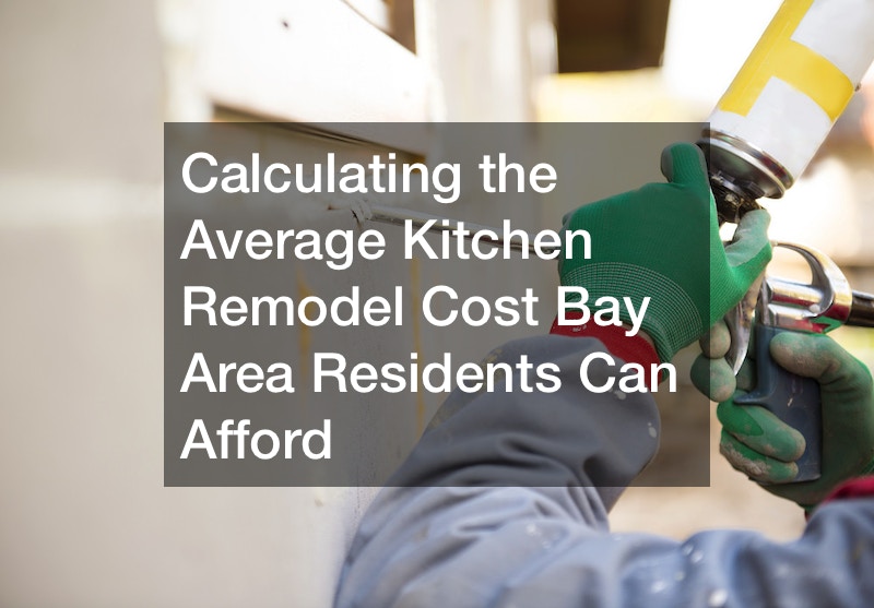 Calculating the Average Kitchen Remodel Cost Bay Area Residents Can Afford