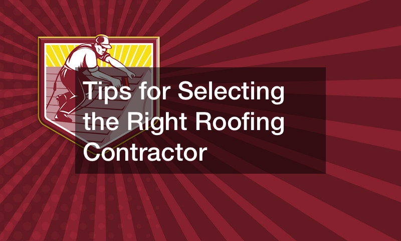 Tips for Selecting the Right Roofing Contractor