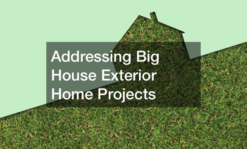 Addressing Big House Exterior Home Projects