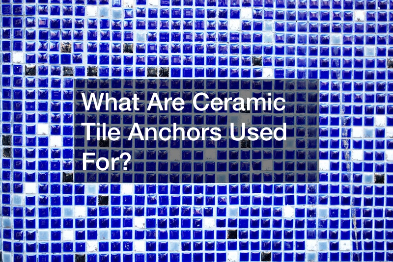 What Are Ceramic Tile Anchors Used For?