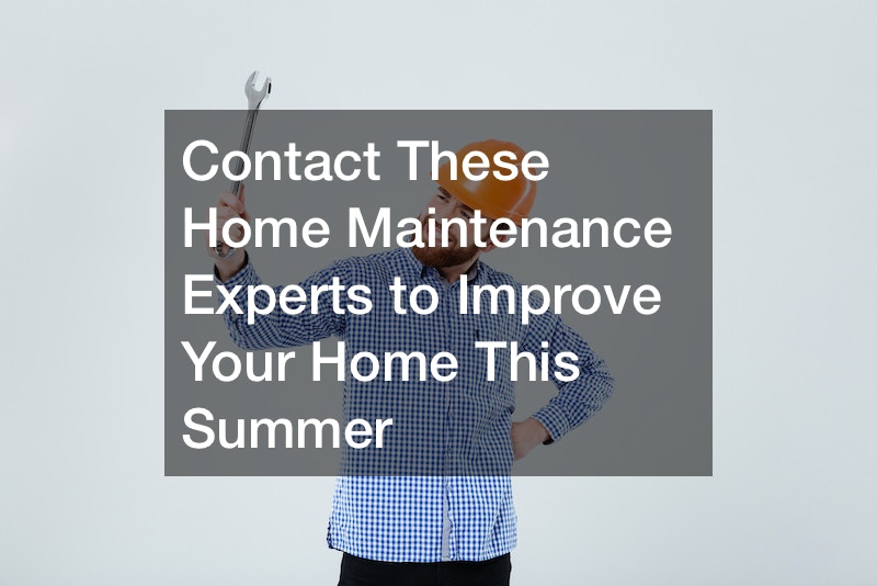 Remember These Tips From Home Maintenance Experts to Improve Your Home This Summer