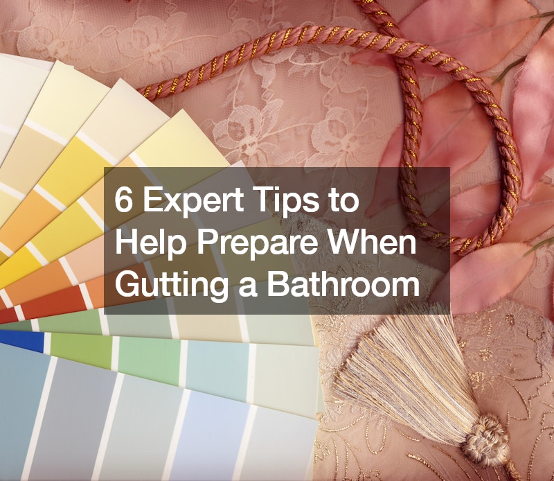 6 Expert Tips to Help Prepare When Gutting a Bathroom