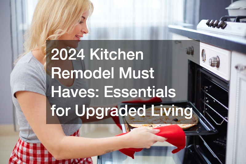 2024 Kitchen Remodel Must Haves Essentials for Upgraded Living