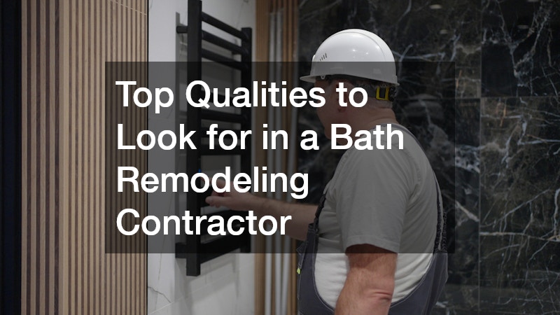 Top Qualities to Look for in a Bath Remodeling Contractor